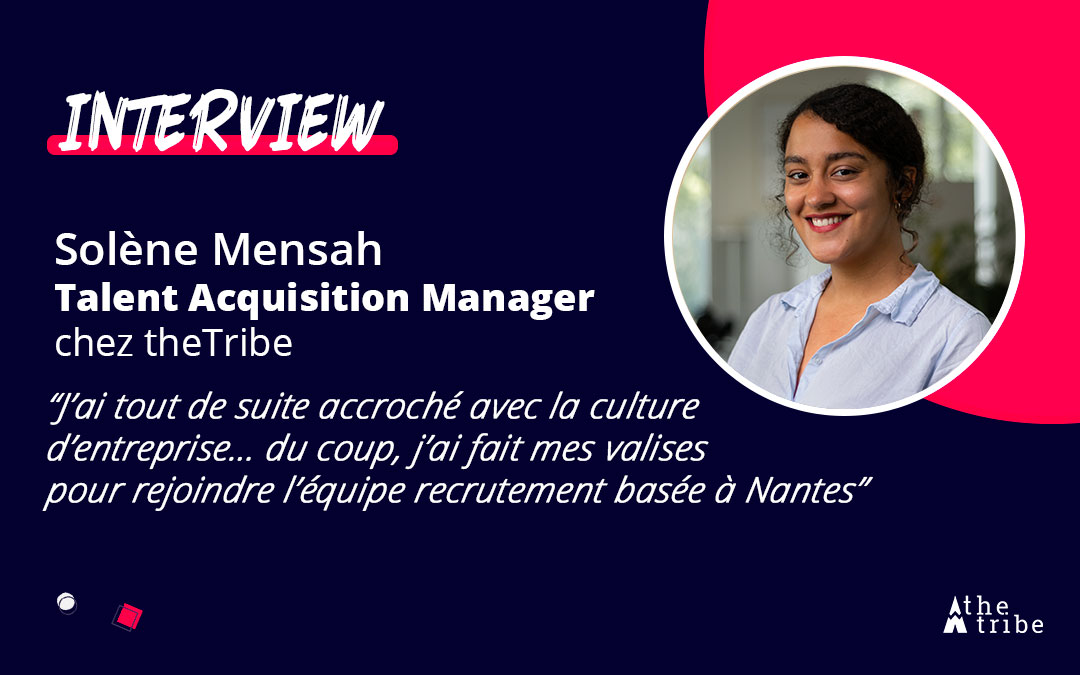 Visuel d'interview avec une citation et une photo de Solène Mensah, Talent Acquisition Manager chez theTribe