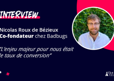 Interview de Nicolas Roux de Bézieux, fondateur de Badbugs